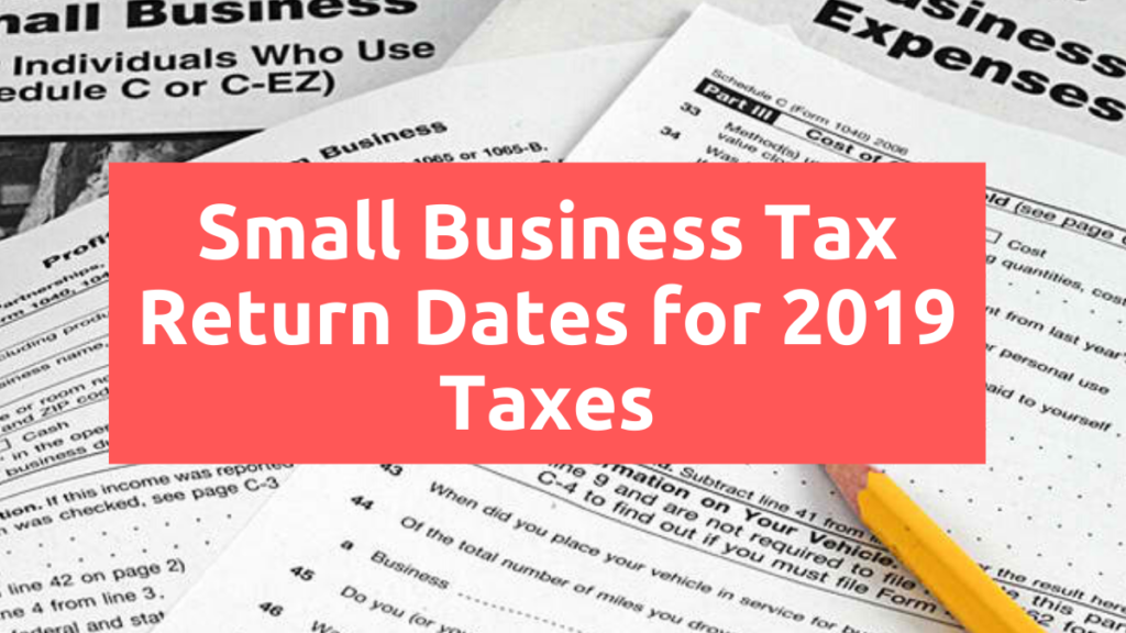 Small Business Tax Return Dates for 2019