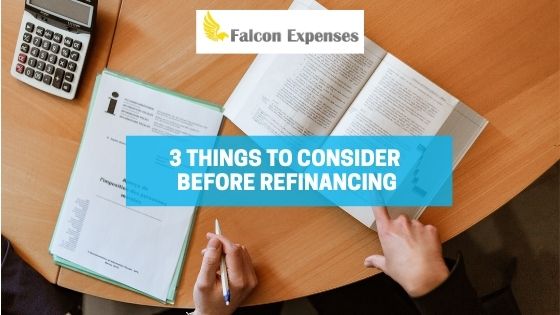 3 Things To Consider Before Refinancing