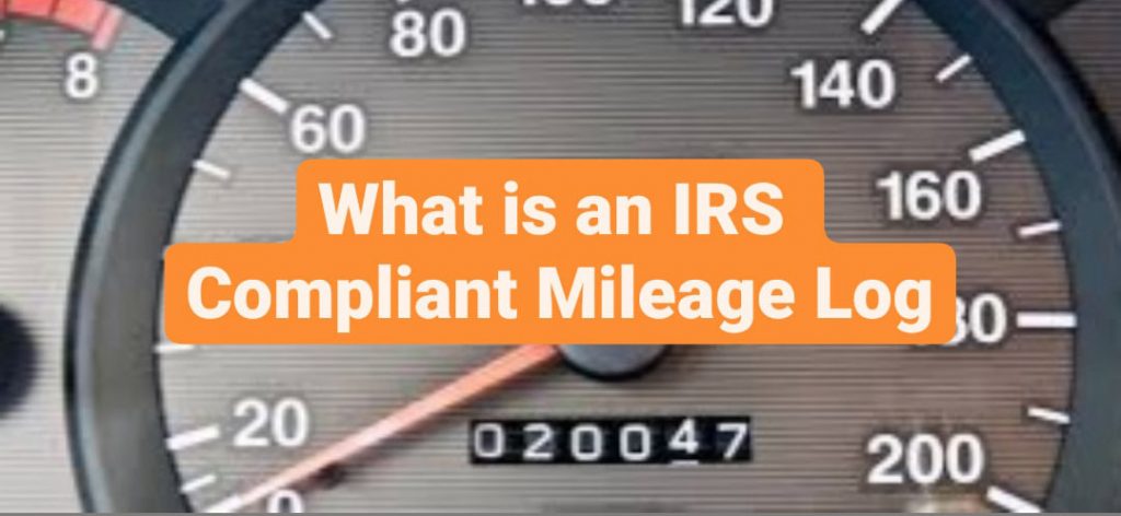 What is an IRS compliant mileage log?
