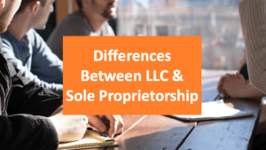 Differences Between an LLC and Sole Proprietorship