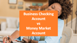 Business Checking Account vs Money Market Account